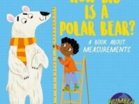 Number Planet: How Big Is A Polar Bear?:a Book About Measurements