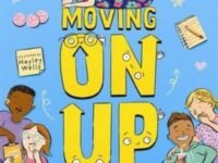 Moving On Up:Beat The Bullies, Make Fearless Friendships And Deal With Funny Fails