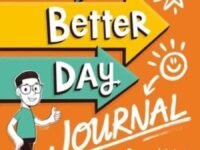 A Better Day Journal:Confidence-Building Journal To Boost Self-Esteem, Reduce Anxiety And Develop Resilience!