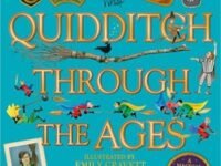 Quidditch Through The Ages: A Magical Companion To The Harry Potter Stories (Illustrated Edition)