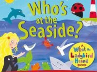 Who's At The Seaside?: A What The Ladybird Heard (Book 3)