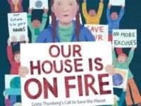Our House Is On Fire:Greta Thunberg's Call To Save The Planet