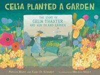 Celia Planted A Garden:the Story Of Celia Thaxter And Her Island Garden