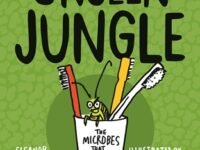 Unseen Jungle: The Microbes That Secretly Control Our World