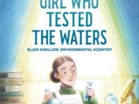 The Girl Who Tested The Waters: Ellen Swallow, Environmental Scientist