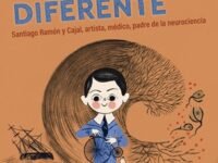 Santiago Veía Las Cosas Diferente:Santiago Ramón Y Cajal, Artista, Médico, Padre De La Neurociencia