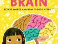The Brilliant Brain: How It Works And How To Look After It