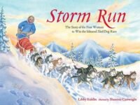 Storm Run:the Story Of The First Woman To Win The Iditarod Sled Dog Race