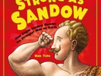 Strong As Sandow:How Eugen Sandow Became The Strongest Man On Earth