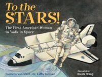 To The Stars!:the First American Woman To Walk In Space