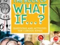 The Book Of What If...?:Questions And Activities For Curious Minds