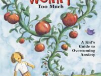 What To Do When You Worry Too Much: A Kid's Guide To Overcoming Anxiety (What-To-Do Guides For Kids) (What-To-Do Guides For Kids