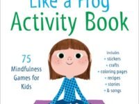 Sitting Still Like A Frog Activity Book:75 Mindfulness Games For Kids