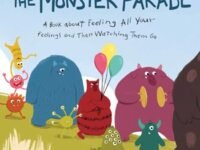 The Monster Parade:a Book About Feeling All Your Feelings And Then Watching Them Go