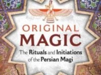 Original Magic:the Rituals And Initiations Of The Persian Magi