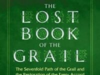 The Lost Book Of The Grail:the Sevenfold Path Of The Grail And The Restoration Of The Faery Accord
