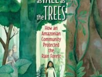 Stand As Tall As The Trees:How An Amazonian Community Protected The Rain Forest