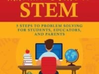 A Young Innovator's Guide To Stem:5 Steps To Problem Solving For Students, Educators, And Parents