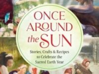Once Around The Sun:Stories, Crafts, And Recipes To Celebrate The Sacred Earth Year