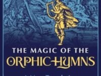 The Magic Of The Orphic Hymns:a New Translation For The Modern Mystic