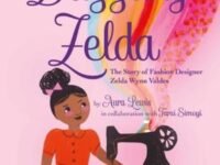 Dazzling Zelda:the Story Of Fashion Designer Zelda Wynn Valdes