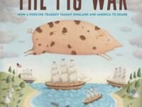 The Pig War:How A Porcine Tragedy Taught England And America To Share