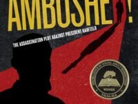 Ambushed!:the Assassination Plot Against President Garfield