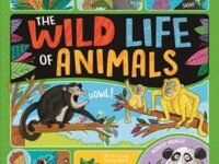 The Wild Life Of Animals: The Secret Lives Of Astounding Animals
