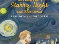 Vincent's Starry Night And Other Stories:a Children'S History Of Art