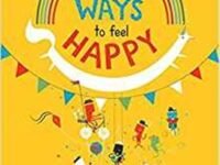 50 Ways To Feel Happy: Fun Activities And Ideas To Build Your Happiness Skills