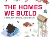 The Homes We Build:a World Of Houses And Habitats