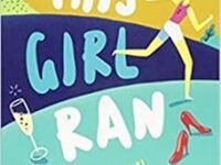 This Girl Ran: Tales Of A Party Girl Turned Triathlete