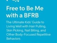Free To Be Me With A Bfrb:the Ultimate Kids’ Guide To Living Well With Hair Pulling, Skin Picking, Nail Biting, And Other Body-Focused Repetitive Behaviors