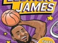 Sports Heroes: Lebron James:Facts, Stats And Stories About The Biggest Basketball Star!