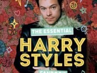 The Essential Harry Styles Fanbook:His Life - His Songs - His Story