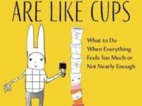 My Senses Are Like Cups:What To Do When Everything Feels Too Much Or Not Nearly Enough