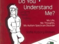 Do You Understand Me?:My Life, My Thoughts, My Autism Spectrum Disorder