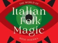 The World Of Italian Folk Magic:Magical And Herbal Cures From The Wise Women Of Italy