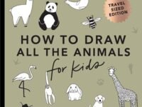 All The Animals: How To Draw Books For Kids With Dogs, Cats, Lions, Dolphins, And More (Easter Basket Stuffers For Kids)