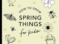 Spring Things: How To Draw Books For Kids With Easter Eggs, Bunnies, Flowers, And More