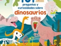 101 Preguntas Y Curiosidades Sobre Dinosaurios / 101 Questions And Curiosities About Dinosaurs