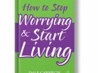 How To Stop Worrying & Start Living